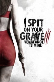 I Spit on Your Grave III: Vengeance is Mine 2015