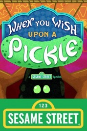 When You Wish Upon a Pickle: A Sesame Street Special 2018