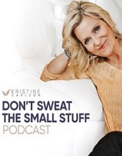 Don't Sweat the Small Stuff: The Kristine Carlson Story 2021