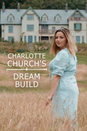 Charlotte Church's Dream Build 2022