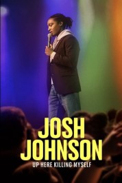 Josh Johnson: Up Here Killing Myself 2023