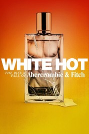 White Hot: The Rise & Fall of Abercrombie & Fitch 2022