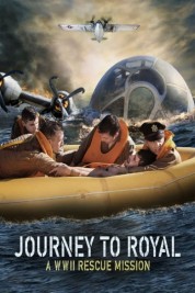 Journey to Royal: A WWII Rescue Mission 2021