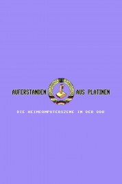 Auferstanden aus Platinen - Die Heimcomputerszene in der DDR 2019