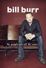 Bill Burr: You People Are All The Same 2012