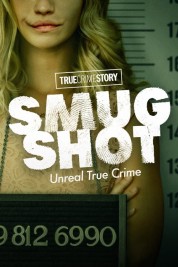 True Crime Story: Smugshot 2024