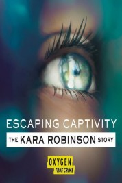 Escaping Captivity: The Kara Robinson Story 2021