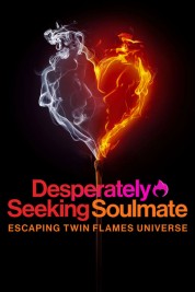 Desperately Seeking Soulmate: Escaping Twin Flames Universe 2023