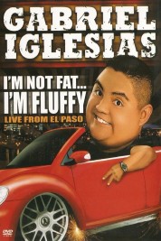Gabriel Iglesias: I'm Not Fat... I'm Fluffy 2009