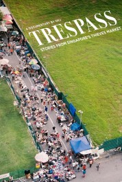 Trespass: Stories from Singapore's Thieves Market 2019