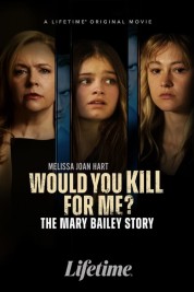 Would You Kill for Me? The Mary Bailey Story 2023