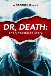 Dr. Death: The Undoctored Story 2021