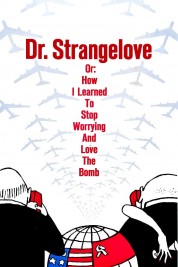 Dr. Strangelove or: How I Learned to Stop Worrying and Love the Bomb 1964