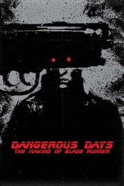 Dangerous Days: Making 'Blade Runner' 2007