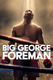 Big George Foreman: The Miraculous Story of the Once and Future Heavyweight Champion of the World 2023