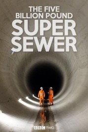 The Five Billion Pound Super Sewer 2018