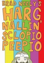 Brad Neely's Harg Nallin Sclopio Peepio 2016