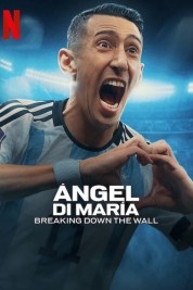 Ángel Di María: Breaking Down the Wall 2024