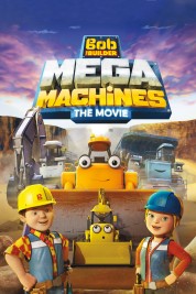 Bob the Builder: Mega Machines - The Movie 2017