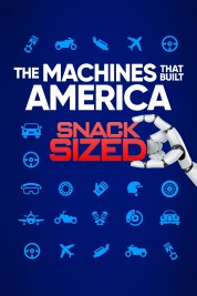 The Machines That Built America: Snack Sized 2021