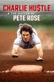 Charlie Hustle & the Matter of Pete Rose 2024