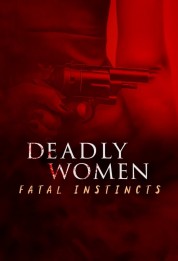 Deadly Women: Fatal Instincts 2022