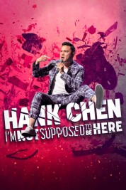 Hank Chen: I'm Not Supposed to Be Here 2023