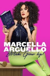 Marcella Arguello: Bitch, Grow Up! 2023
