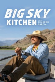 Big Sky Kitchen with Eduardo Garcia 2022