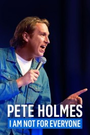 Pete Holmes: I Am Not for Everyone 2023