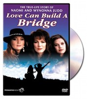Naomi & Wynonna: Love Can Build a Bridge 1995