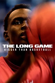 The Long Game: Bigger Than Basketball 2022