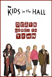 The Kids in the Hall: Death Comes to Town 2010