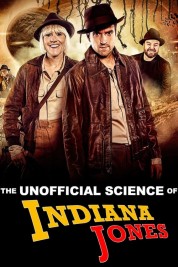 The Unofficial Science of Indiana Jones 2024