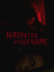 Haunted by Her Name 2024