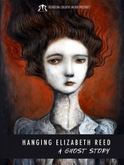 Hanging Elizabeth Reed: A Ghost Story 0000