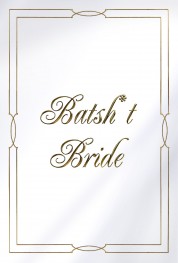 Batsh*t Bride 2020