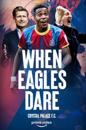 When Eagles Dare: Crystal Palace F.C. 2021