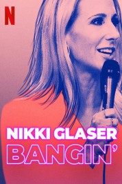Nikki Glaser: Bangin' 2019