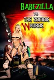 Babezilla vs The Zombie Whorde 2022