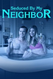 Seduced by My Neighbor 2018