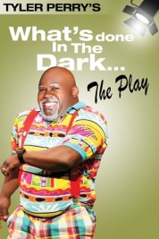 Tyler Perry's What's Done In The Dark - The Play 2008