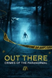 OUT THERE: Crimes of the Paranormal 2024