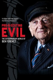 Prosecuting Evil: The Extraordinary World of Ben Ferencz 2018