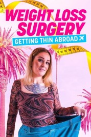 Weight Loss Surgery: Getting Thin Abroad 2023