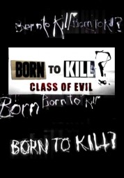 Born To Kill? Class Of Evil 2017