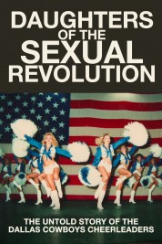 Daughters of the Sexual Revolution: The Untold Story of the Dallas Cowboys Cheerleaders 2018